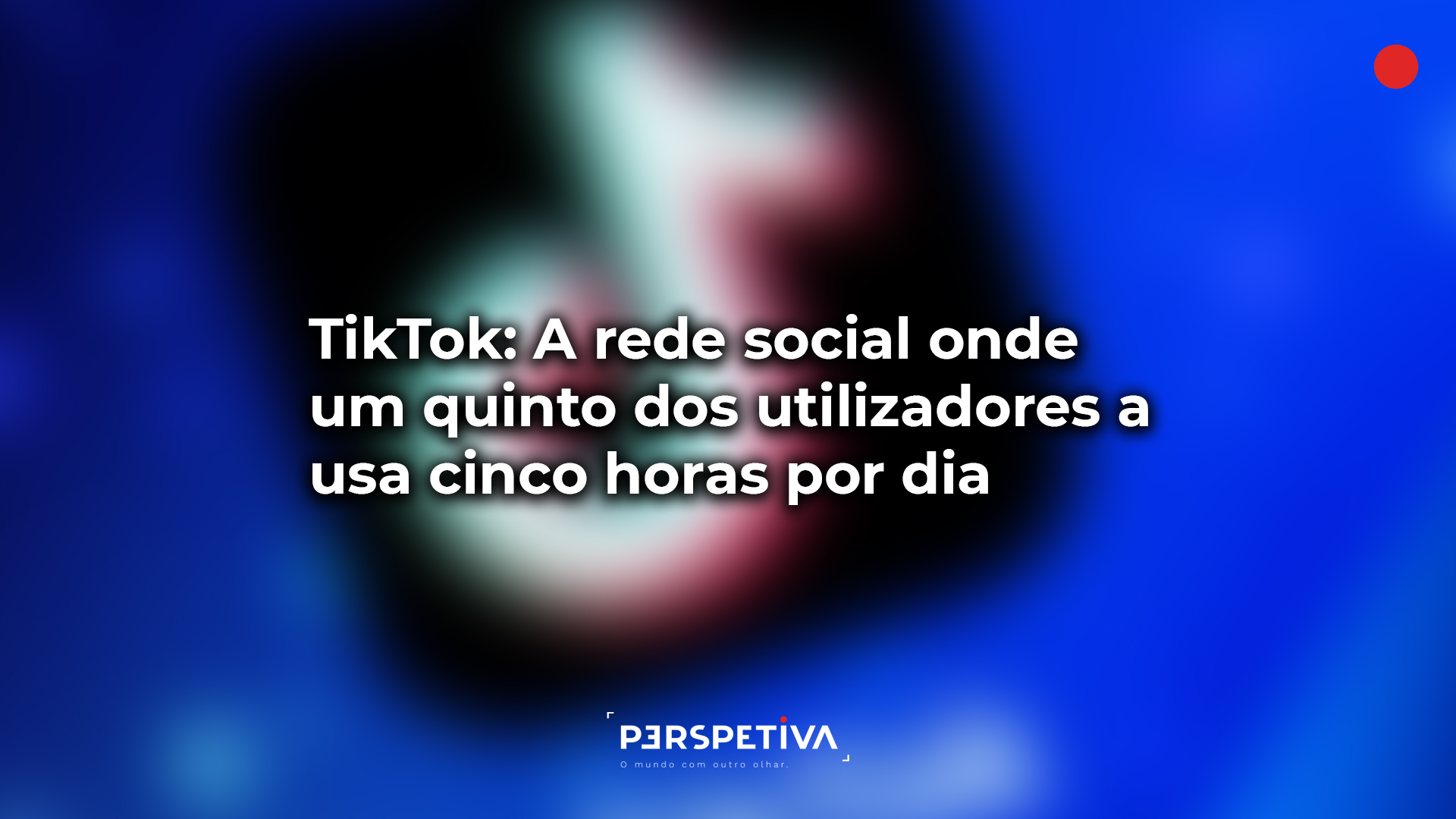 TikTok: A rede social onde um quinto dos utilizadores a usa cinco horas por dia