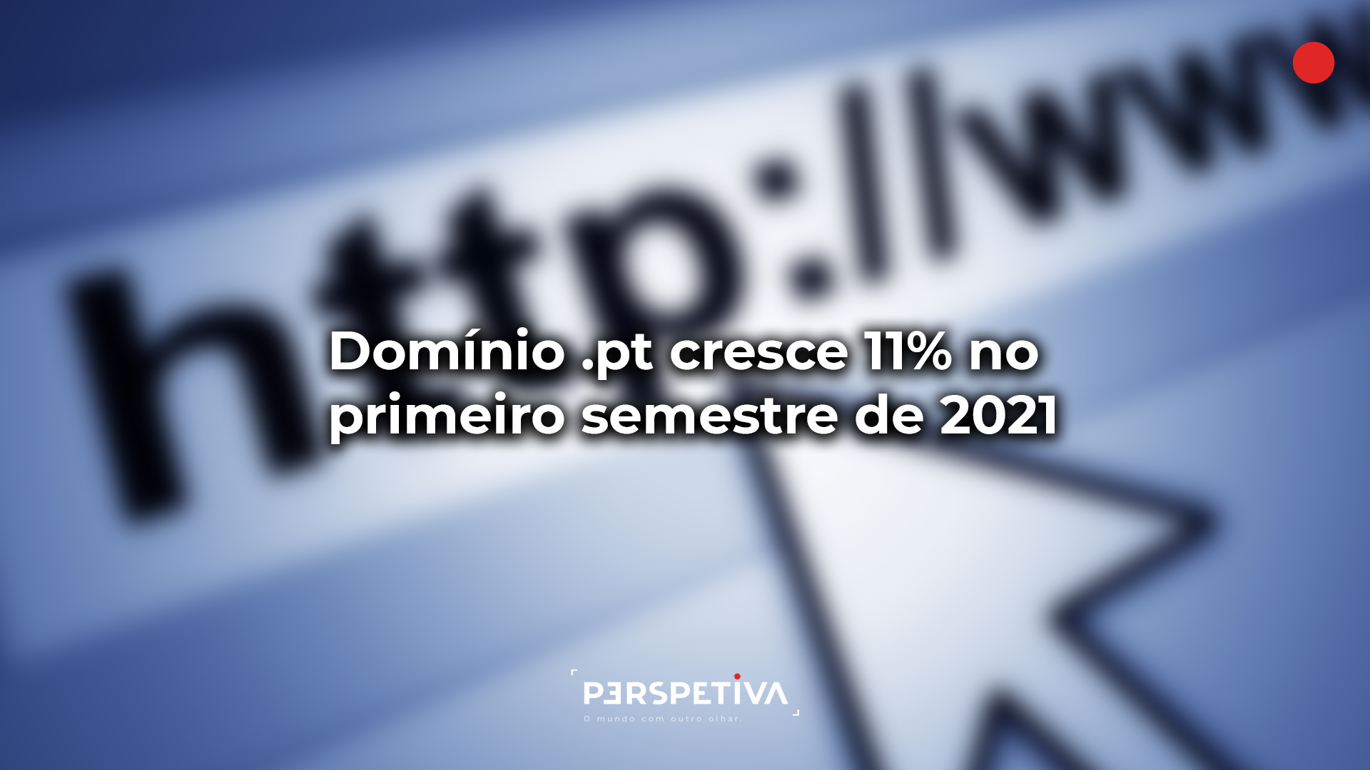 Domínio .pt cresce 11% no primeiro semestre de 2021