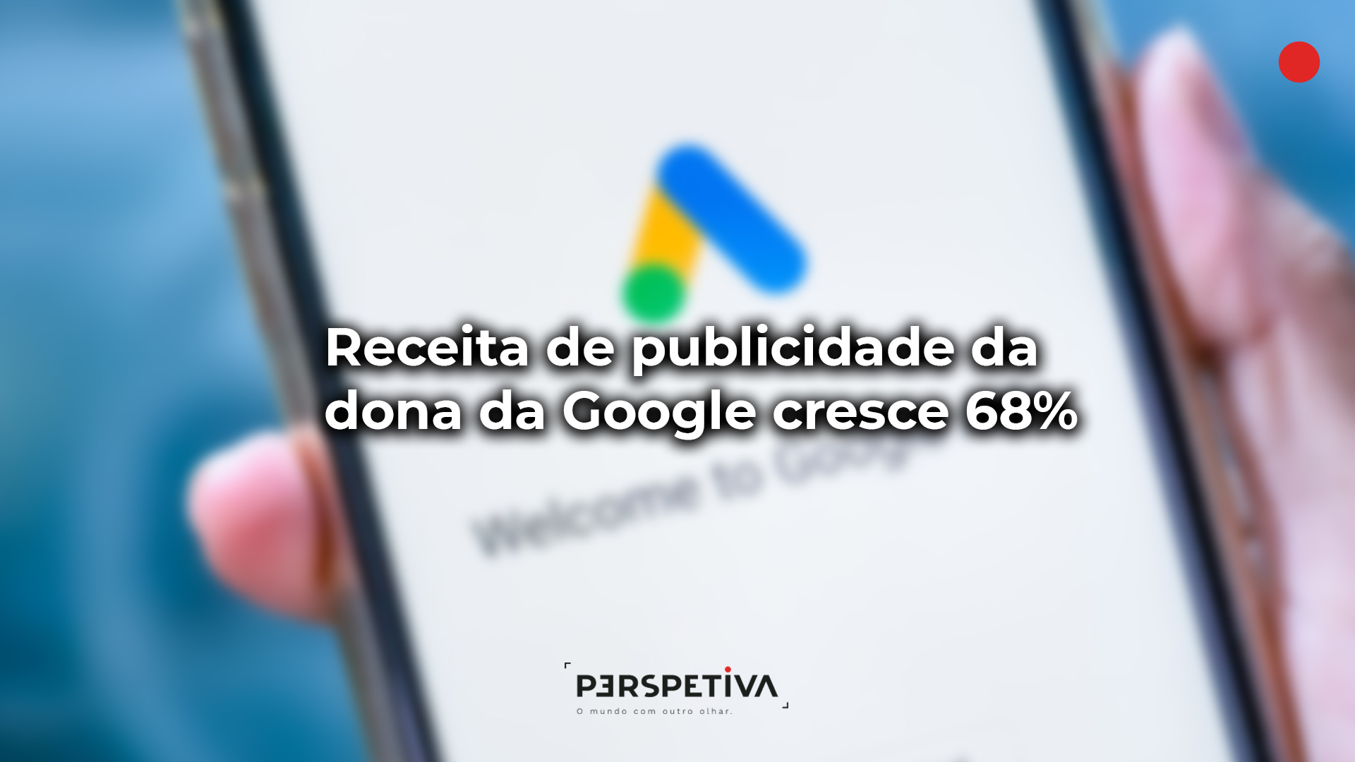 Receitas de publicidade da dona da Google crescem 68%